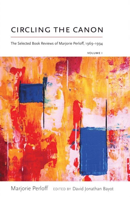 Marjorie Perloff, David Jonathan Bayot - Circling the Canon, Volume I, E-bok