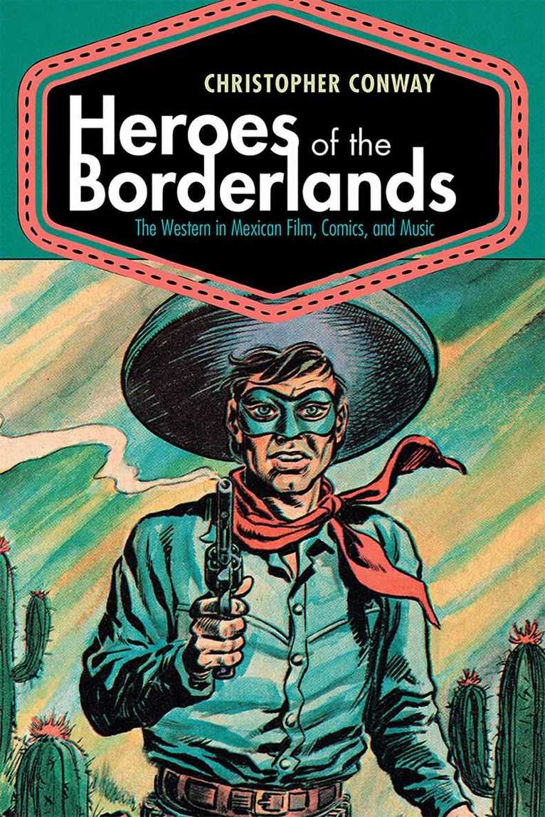 Christopher Conway - Heroes of the Borderlands, Inbunden