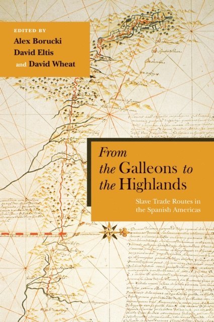 David Wheat, David Eltis, Alex Borucki - From the Galleons to the Highlands, E-bok