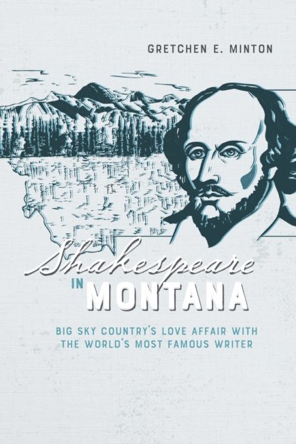 Gretchen E. Minton - Shakespeare in Montana, E-bok