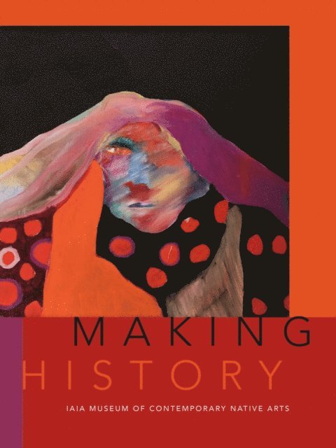 Institute of American Indian Arts, Nancy Marie Mithlo - Making History, E-bok