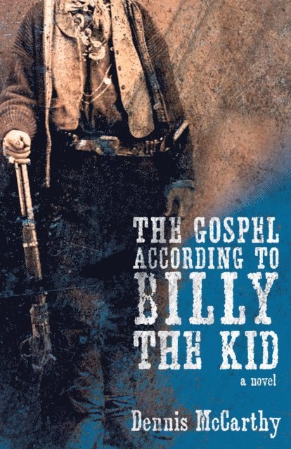 Dennis McCarthy - Gospel According to Billy the Kid, E-bok