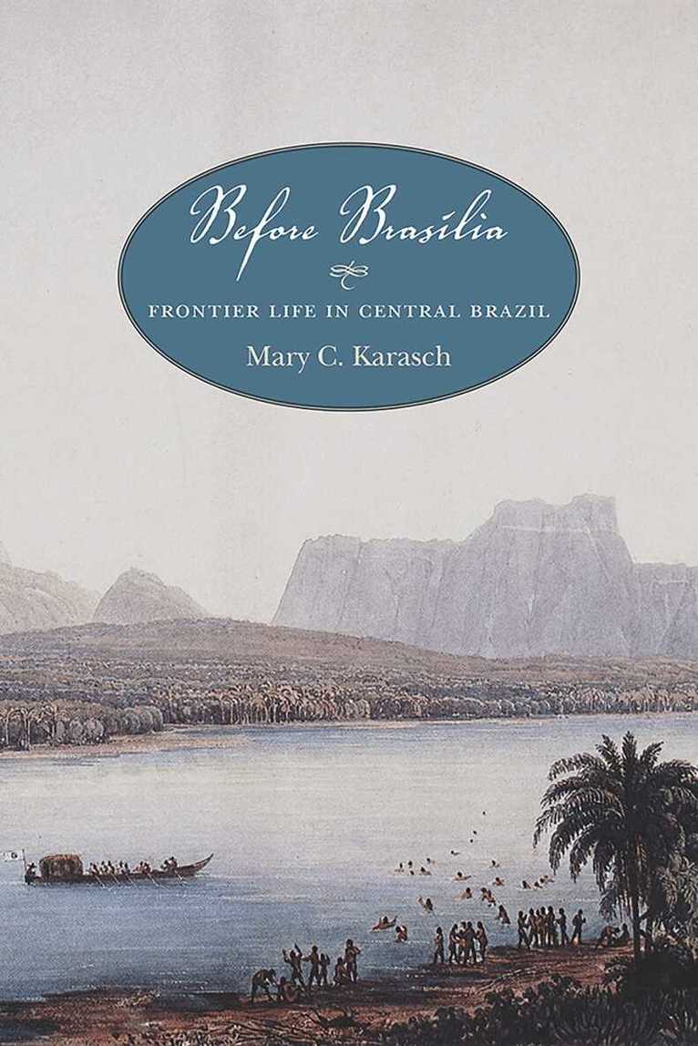 Mary C. Karasch - Before Brasília, Häftad
