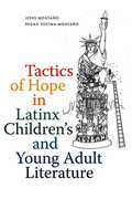 Tactics of Hope in Latinx Children's and Young Adult Literature