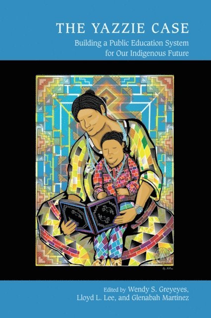 Glenabah Martinez, Lloyd L. Lee, Wendy S. Greyeyes - Yazzie Case, E-bok