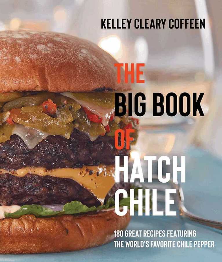Kelley Cleary Coffeen - Big Book of Hatch Chile, Häftad