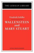 Wallenstein and Mary Stuart: Friedrich Schiller
