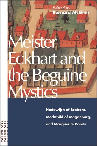 Meister Eckhart and the Beguine Mystics