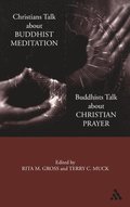 Christians Talk about Buddhist Meditation, Buddhists Talk About Christian Prayer