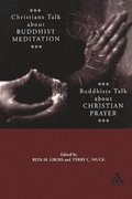 Christians Talk about Buddhist Meditation, Buddhists Talk About Christian Prayer