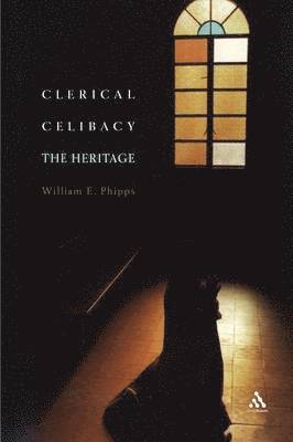 William E. Phipps - Clerical Celibacy: The Heritage, Häftad