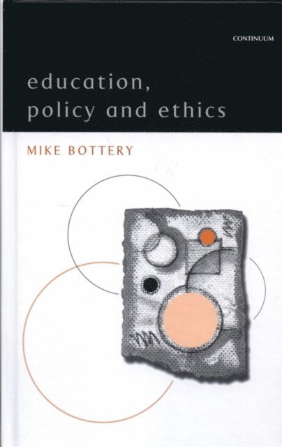 Mike Bottery - Education, Policy and Ethics, E-bok