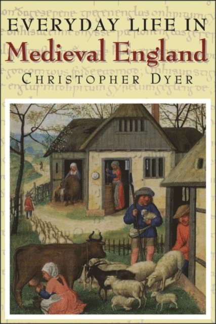 Christopher Dyer - Everyday Life in Medieval England, E-bok