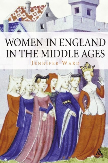 Jennifer Ward - Women in England in the Middle Ages, E-bok