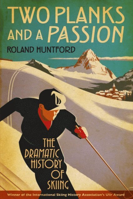 Roland Huntford - Two Planks and a Passion, E-bok