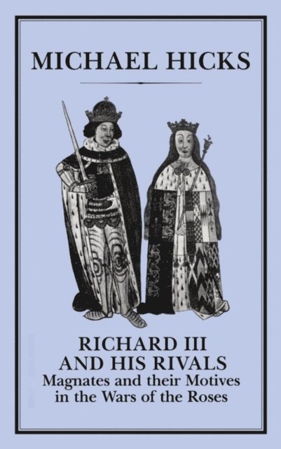 Michael Hicks - Richard III and his Rivals, E-bok