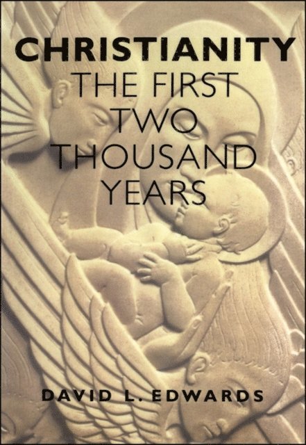 Geoffrey Edwards - Christianity: First 2000 Years, E-bok