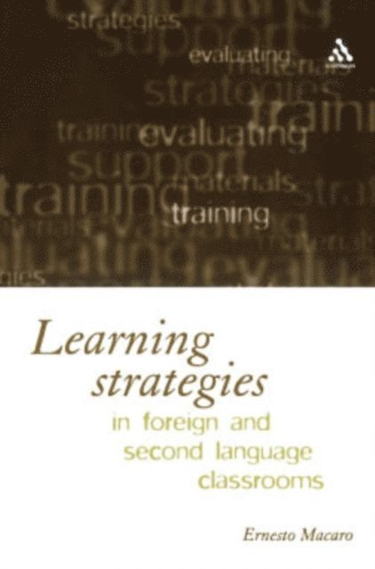 Ernesto Macaro - Learning Strategies in Foreign and Second Language Classrooms, E-bok