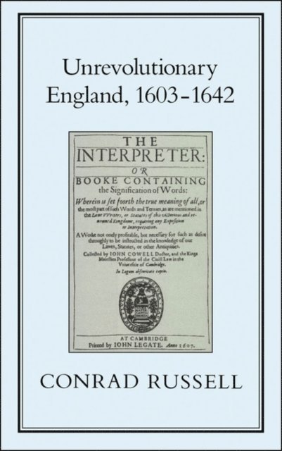 Conrad Russell - Unrevolutionary England, 1603-1642, E-bok