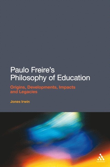 Jones Irwin - Paulo Freire's Philosophy of Education, E-bok