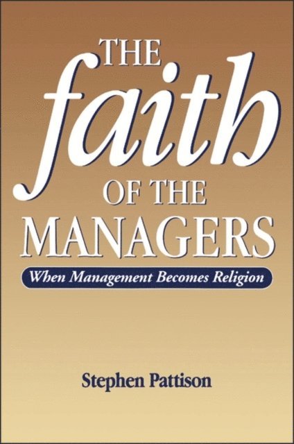 Stephen Pattison - Faith of the Managers, E-bok