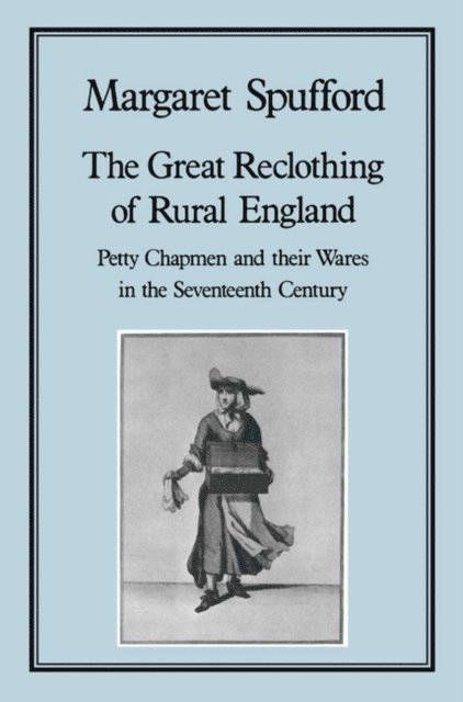 Margaret Spufford - Great Reclothing of Rural England, E-bok