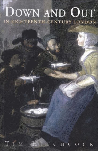 Tim Hitchcock - Down and Out in Eighteenth-Century London, E-bok