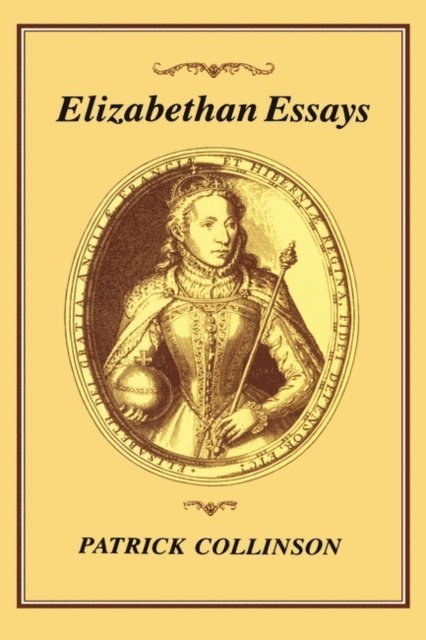 Patrick Collinson - Elizabethan Essays, E-bok