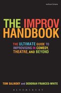 The Improv Handbook: The Ultimate Guide to Improvising in Comedy, Theatre, and Beyond