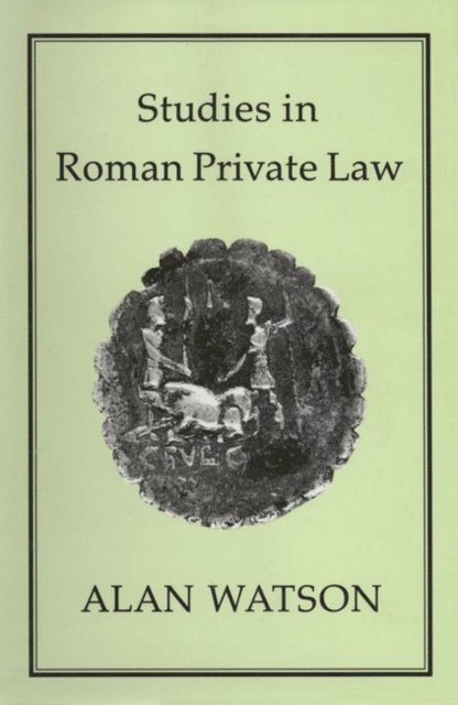 Alan Watson - Studies in Roman Private Law, E-bok