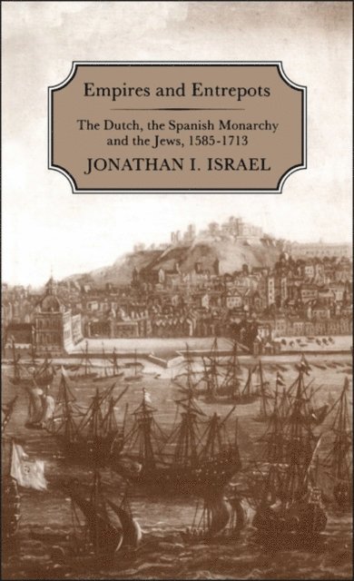 Jonathan Israel - Empires and Entrepots, E-bok