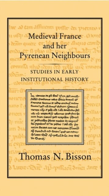 Thomas N. Bisson - Medieval France and her Pyrenean Neighbours, E-bok