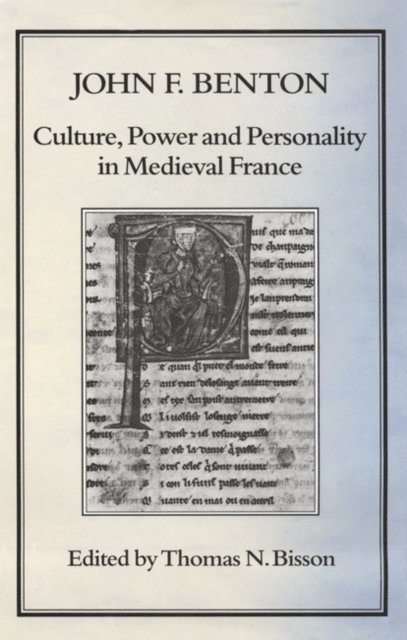 John F. Benton, Thomas N. Bisson - Culture, Power and Personality in Medieval France, E-bok