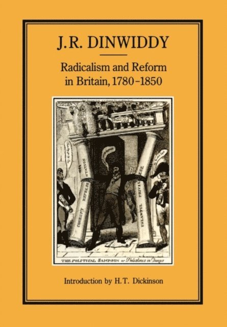 J. R. Dinwiddy - Radicalism and Reform in Britain, 1780-1850, E-bok