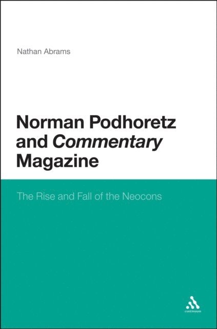 Nathan Abrams - Norman Podhoretz and Commentary Magazine, E-bok