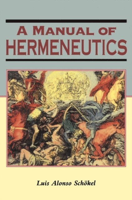 Luis Alonso Schökel - Manual of Hermeneutics, E-bok