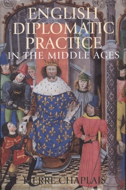 Pierre Chaplais - English Diplomatic Practice in the Middle Ages, E-bok. Tillgänglighet: Lägg i varukorg