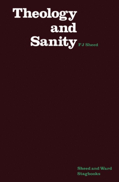Frank J. Sheed - Theology & Sanity, E-bok