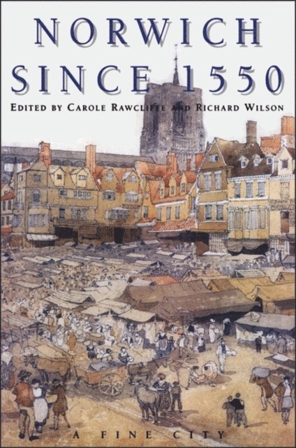 Carole Rawcliffe - Norwich Since 1550, E-bok
