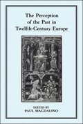 The Perception of the Past in 12th Century Europe