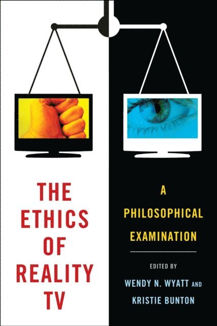 Wendy N. Wyatt, Kristie Bunton - Ethics of Reality TV, E-bok