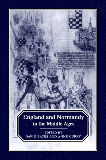 David Bates - England and Normandy in the Middle Ages, E-bok