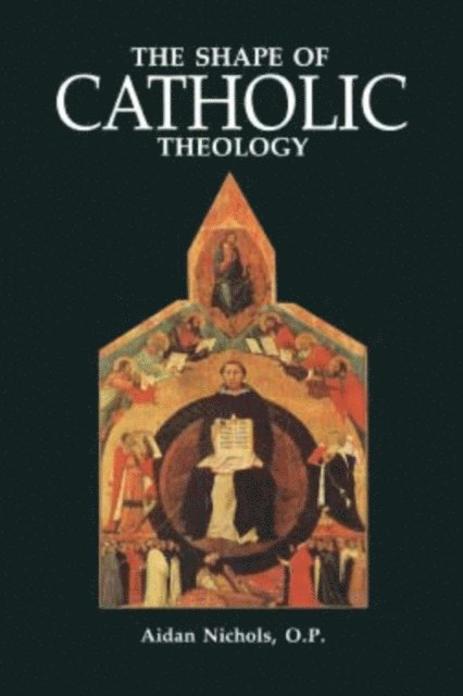 Aidan Nichols - Shape of Catholic Theology, E-bok