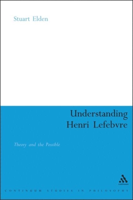 Stuart Elden - Understanding Henri Lefebvre, E-bok