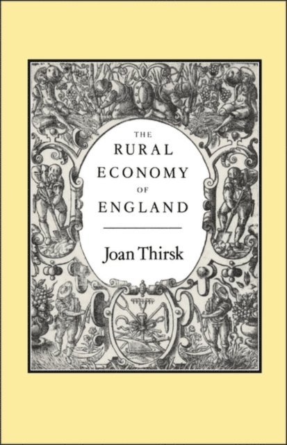 Joan Thirsk - Rural Economy of England, E-bok