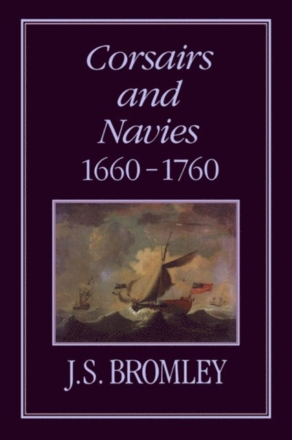 J. S. Bromley - Corsairs and Navies, 1600-1760, E-bok