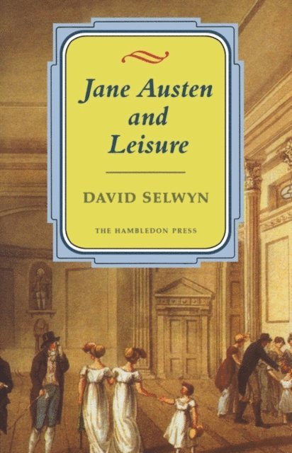 David Selwyn - Jane Austen and Leisure, E-bok. Tillgänglighet: Lägg i varukorg