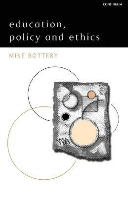 Mike Bottery - Education, Policy and Ethics, Häftad