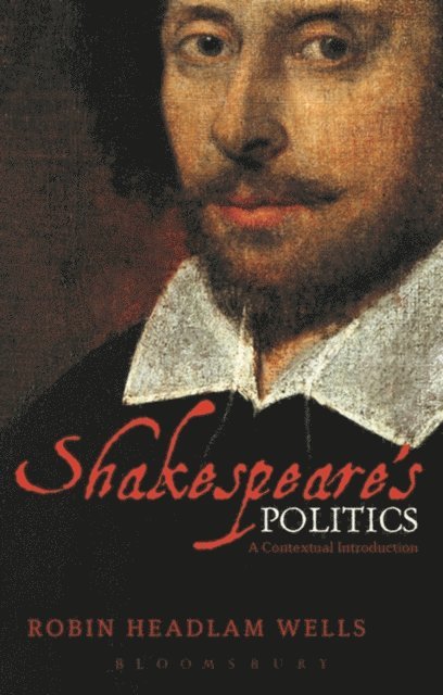 Robin Headlam Wells - Shakespeare’s Politics, E-bok