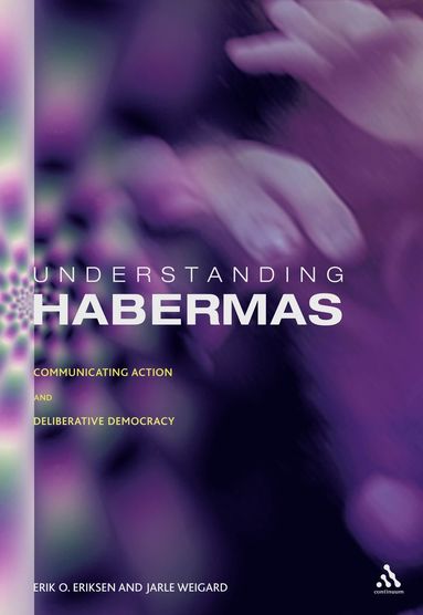 Understanding Habermas av Erik Oddvar Eriksen, Jarle Weigard